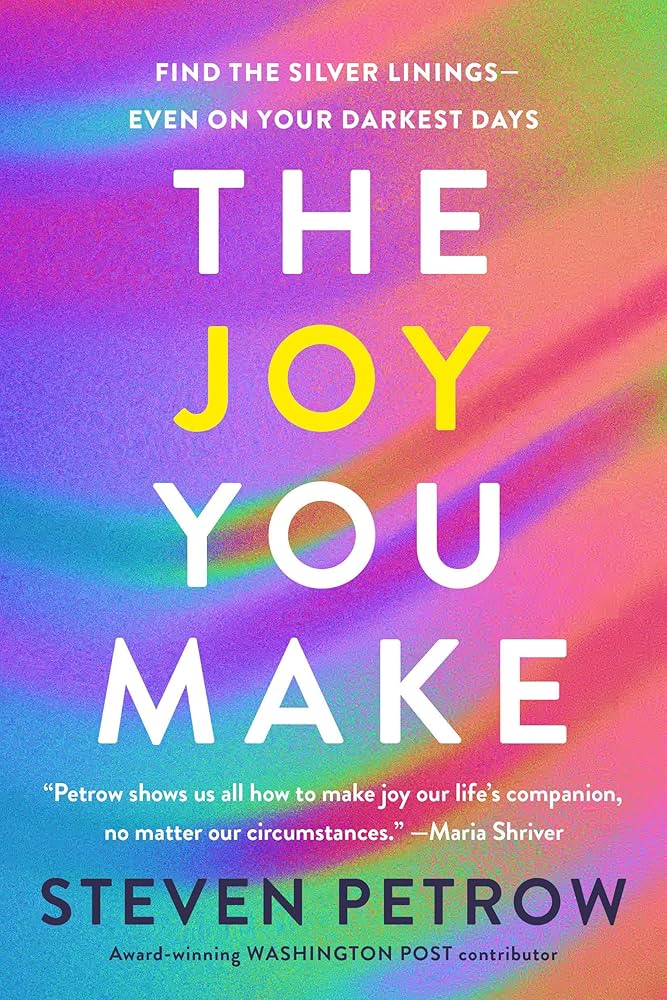 The Joy You Make by Steven Petrow.