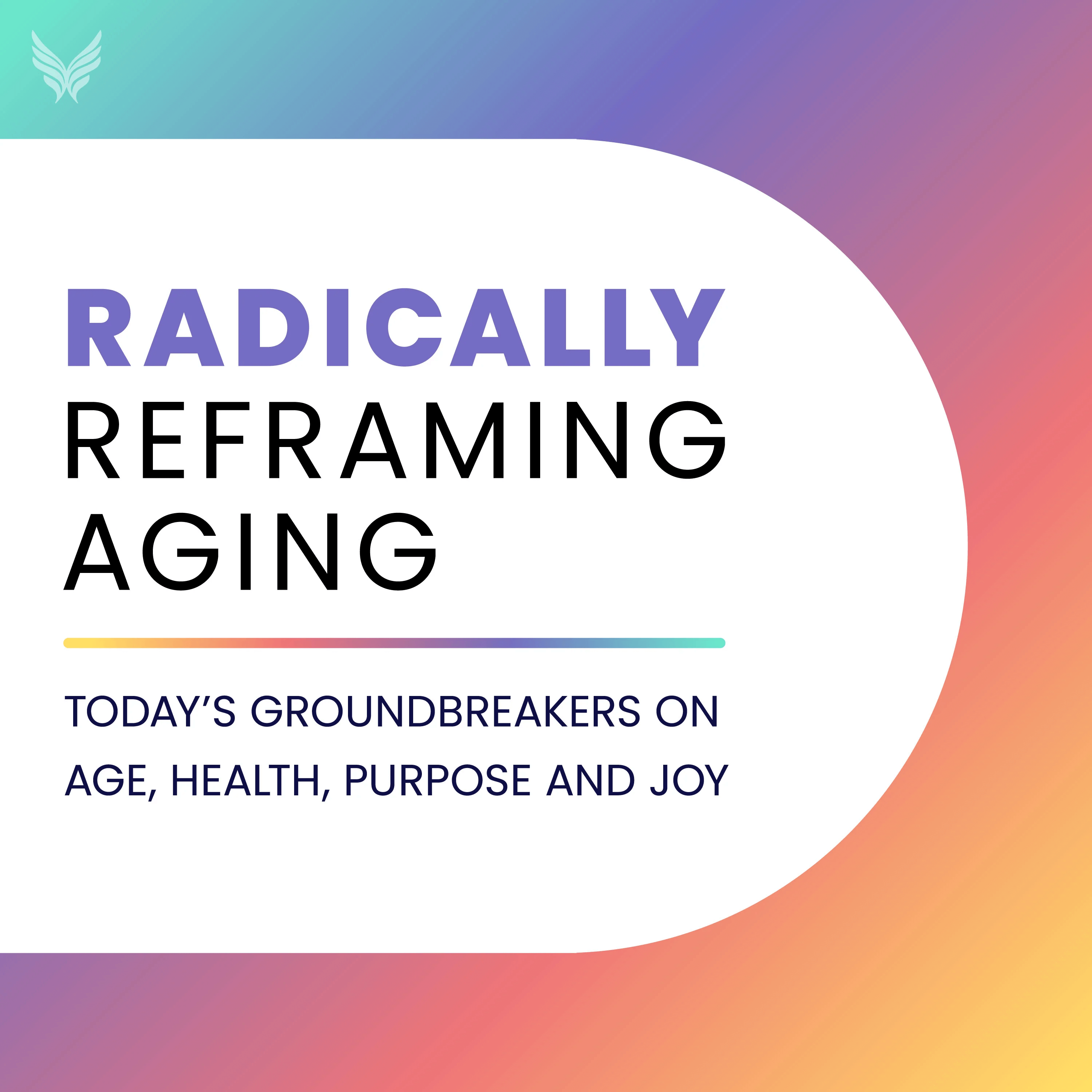 Radically Reframing Aging Summit